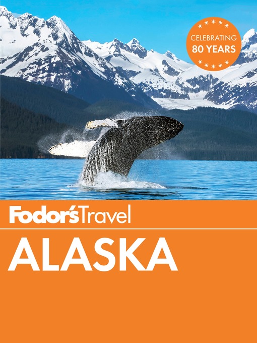 Title details for Fodor's Alaska by Fodor's Travel Guides - Available